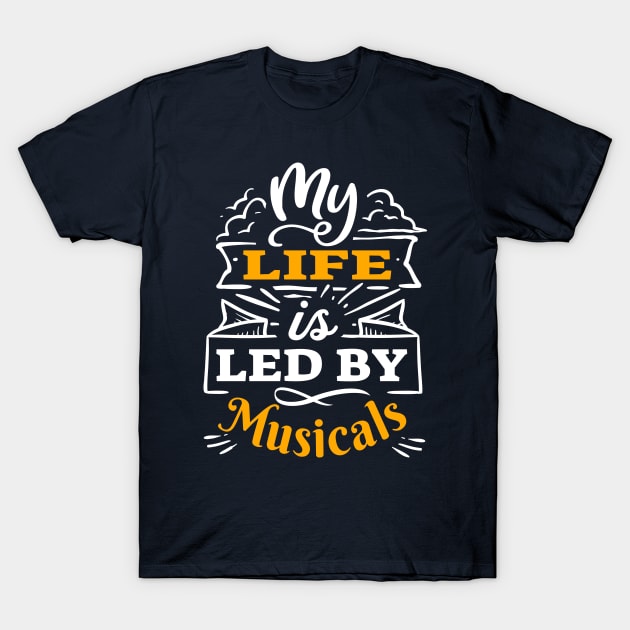 My life is led by musicals | 2C Light Print T-Shirt by monoblocpotato